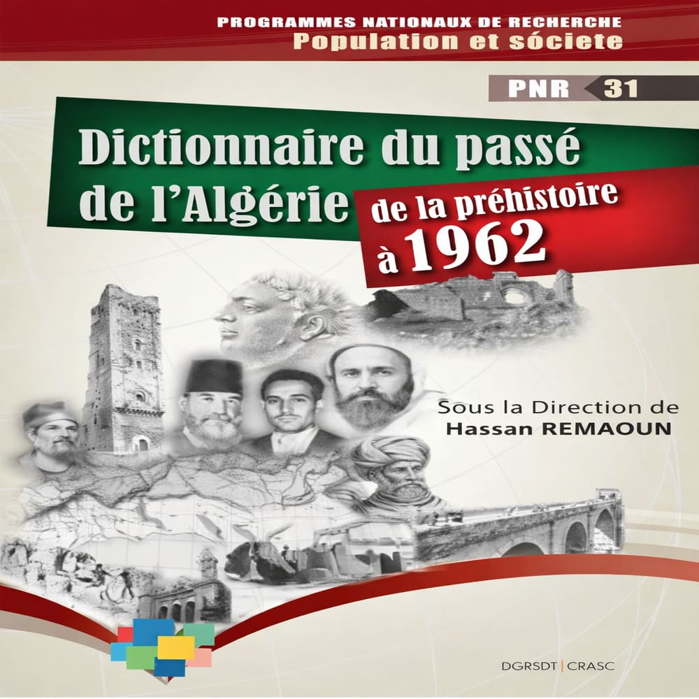 Traduction du Dictionnaire du passé de l’Algérie, de la Préhistoire à 1962 ,sous la direction de Hassan Remaoun
