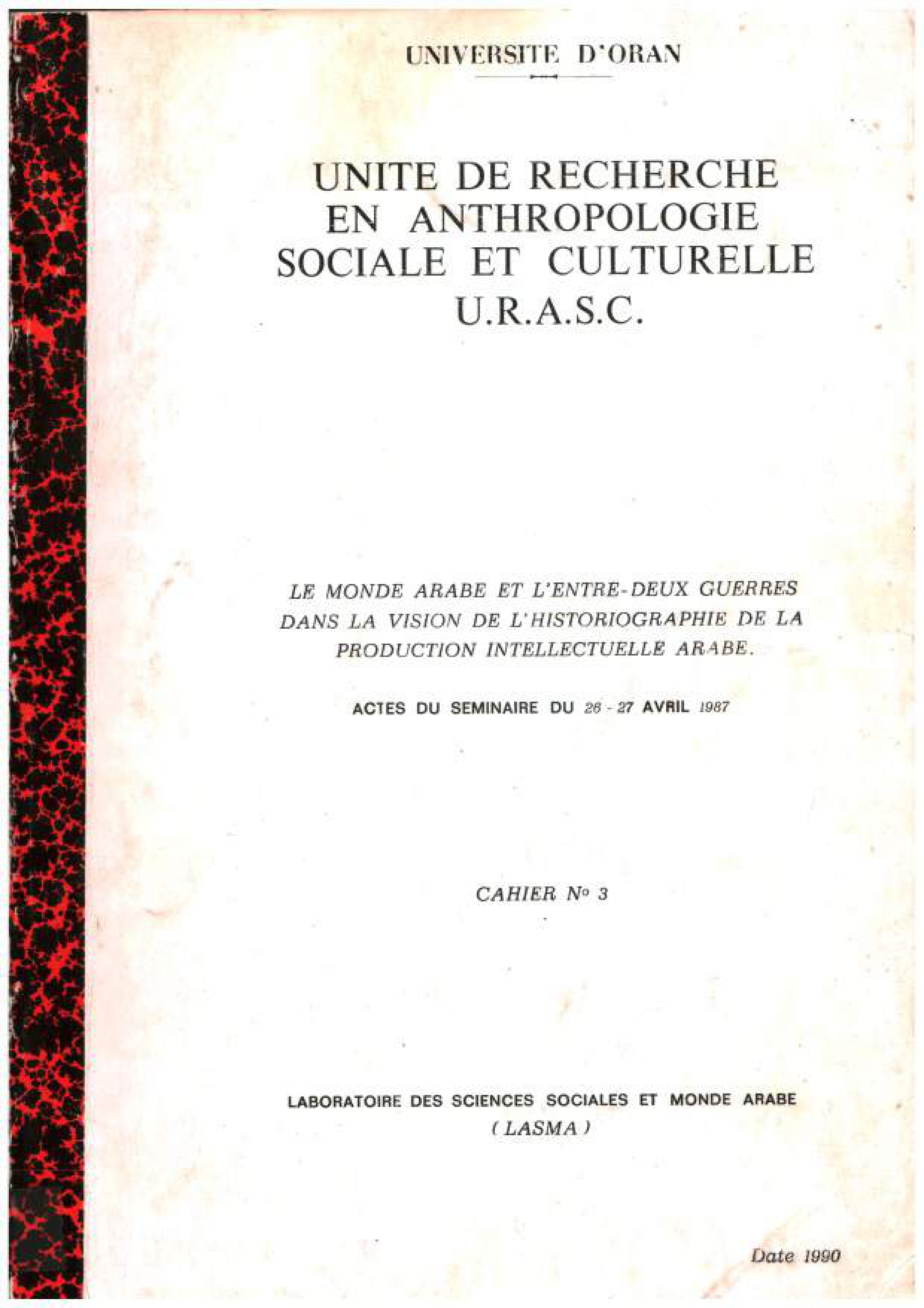 Le monde arabe et l'entre-deux guerres dans la vision de l'historiographie de la production intellectuelle arabe -Actes du séminaire du 26-27 avril 1987